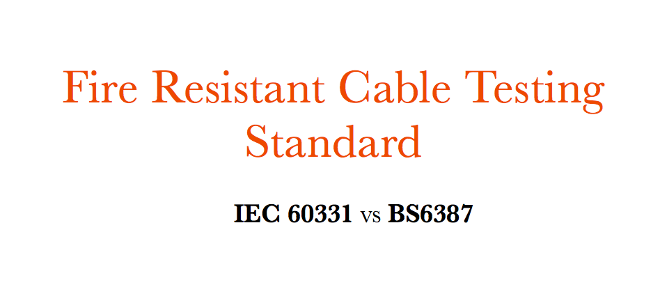 استاندارد تست کابل مقاوم در برابر آتشï¼ IEC 60331 VS BS6387